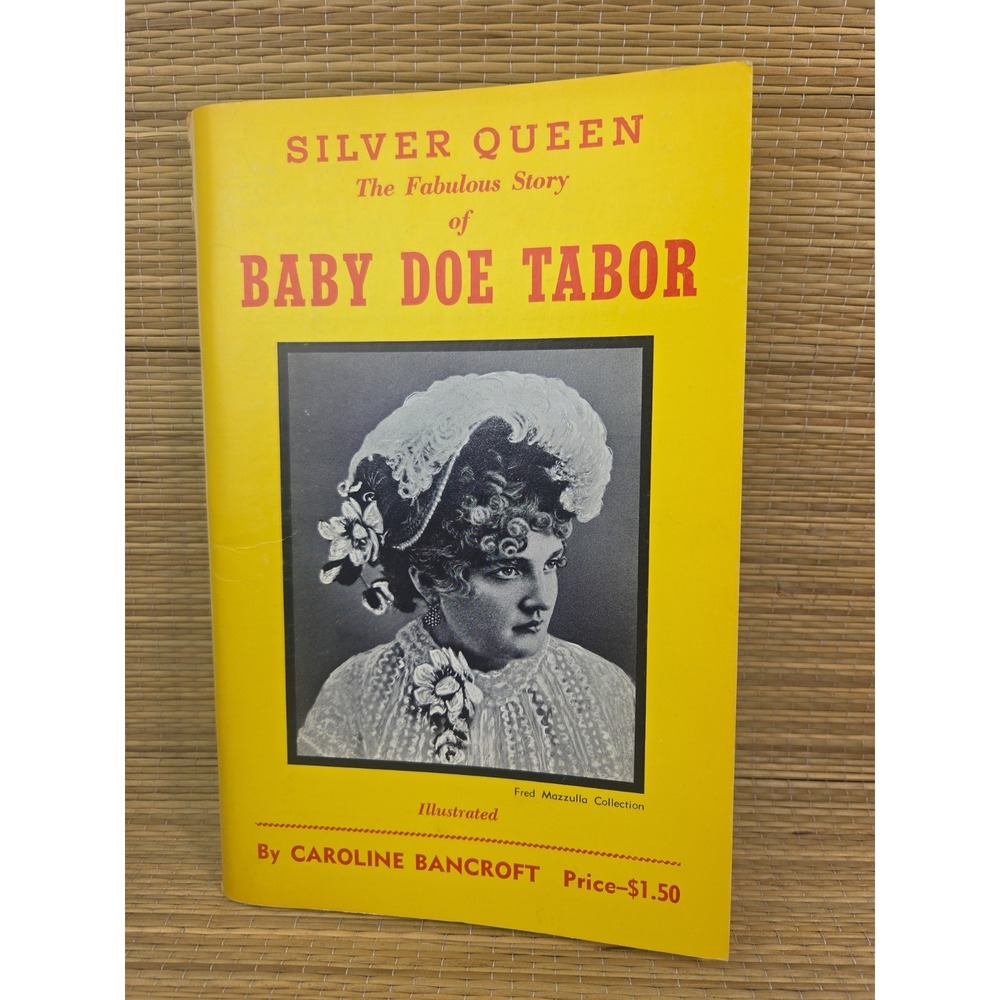 Silver Queen: The Fabulous Story of Baby Doe Tabor by Caroline Bancroft Booklet
